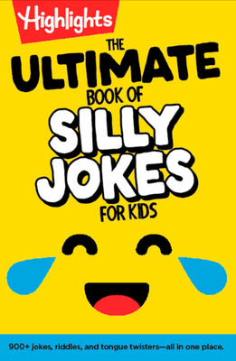 Cover Image for The Ultimate Book of Silly Jokes for Kids: Kid-Friendly Joke Book with Hundreds of Jokes, Riddles and Tongue Twisters for Laugh-Out-Loud Fun, Kids 6+ -- Highlights, Paperback
