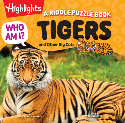 Cover Image for Who Am I? Tigers and Other Big Cats: Read-Aloud Animal Book for Kids Featuring Big Cat Guessing Games, Puzzles and Facts, Wild Cat Animal Encyclopedia -- Jody Jensen Shaffer, Hardcover
