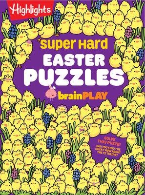 Cover Image for Super Hard Easter Puzzles Brainplay: Easter Puzzle and Activity Book with Over 75 Brain-Teasing Mazes, Logic Games, Hidden Object Puzzles and More for -- Highlights, Paperback