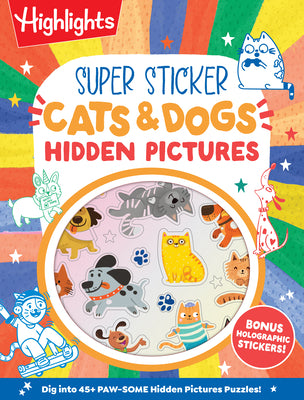 Cover Image for Super Sticker Cats & Dogs Hidden Pictures: Animal Sticker Book with Hidden Pictures Puzzles, Adorable Cat and Dog Scenes and Eye-Catching Foil Sticker -- Highlights, Paperback