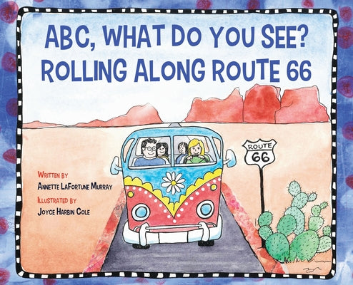 Cover Image for ABC, What Do You See? Rolling Along Route 66 -- Annette La Fortune Murray, Hardcover