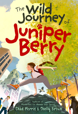 Cover Image for The Wild Journey of Juniper Berry -- Chad Morris, Hardcover