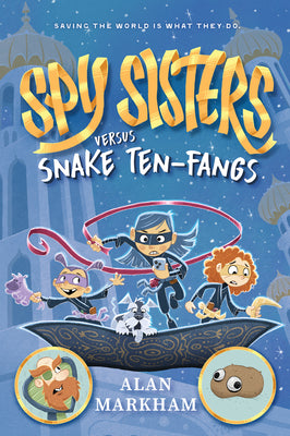 Cover Image for Spy Sisters Versus Snake Ten-Fangs: Volume 1 -- Alan Markham, Hardcover