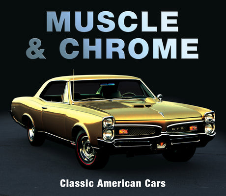 Cover Image for Muscle & Chrome: Classic American Cars -- Publications International Ltd, Hardcover