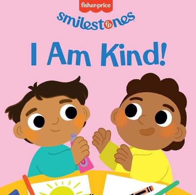 Cover Image for Fisher-Price: I Am Kind! -- Candy Wellins, Board Books
