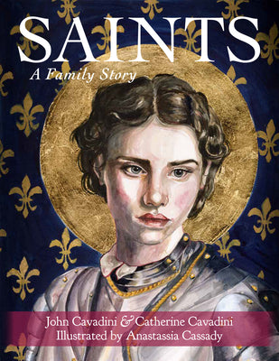 Saints: A Family Story -- John Cavadini, Hardcover