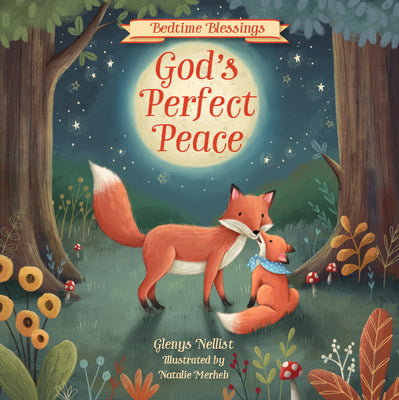 Cover Image for God's Perfect Peace: (Part of the Bedtime Blessings Series) -- Woodland Creatures and Rhyming Verse, Perfect for Grandchild, New Baby and Toddler Gift -- Glenys Nellist, Hardcover