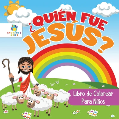 Cover Image for ¿Quién Fue Jesús?: Libro de Colorear para Niños -- Educando Kids, Paperback