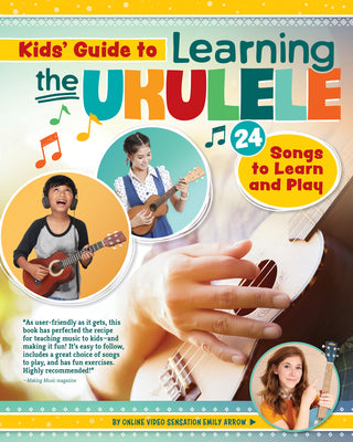 Cover Image for Kids' Guide to Learning the Ukulele: 24 Songs to Learn and Play -- Emily Arrow, Paperback