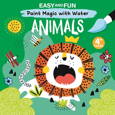 Cover Image for Easy and Fun Paint Magic with Water: Animals -- Clorophyl Editions, Paperback