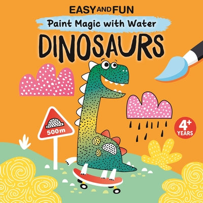 Cover Image for Easy and Fun Paint Magic with Water: Dinosaurs -- Clorophyl Editions, Paperback