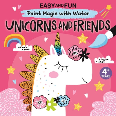 Cover Image for Easy and Fun Paint Magic with Water: Unicorns and Friends -- Clorophyl Editions, Paperback