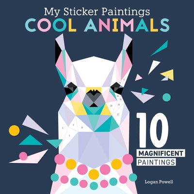 My Sticker Paintings: Cool Animals: 10 Magnificent Paintings -- Logan Powell, Paperback