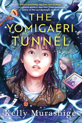 Cover Image for The Yomigaeri Tunnel -- Kelly Murashige, Hardcover