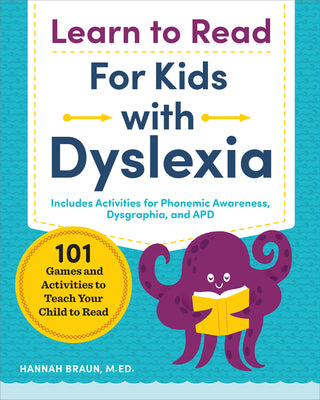 Cover Image for Learn to Read for Kids with Dyslexia: 101 Games and Activities to Teach Your Child to Read -- Hannah Braun, Paperback