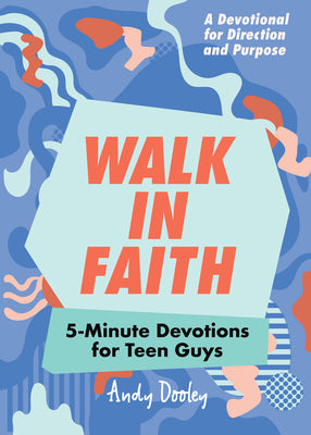 Cover Image for Walk in Faith: 5-Minute Devotions for Teen Guys -- Andy Dooley, Paperback