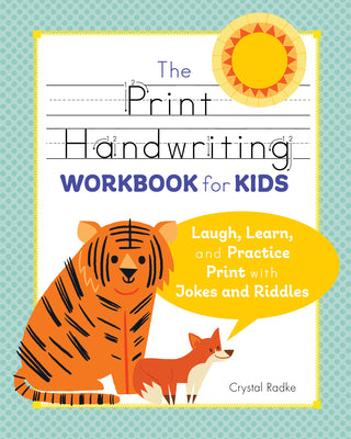 Cover Image for The Print Handwriting Workbook for Kids: Laugh, Learn, and Practice Print with Jokes and Riddles -- Crystal Radke, Paperback