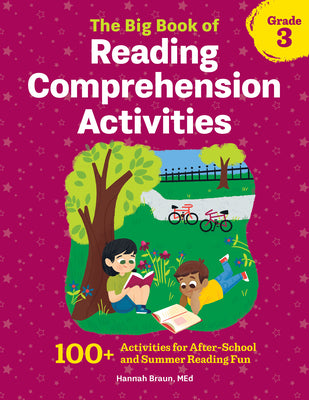 Cover Image for The Big Book of Reading Comprehension Activities, Grade 3: 100+ Activities for After-School and Summer Reading Fun -- Hannah Braun, Paperback