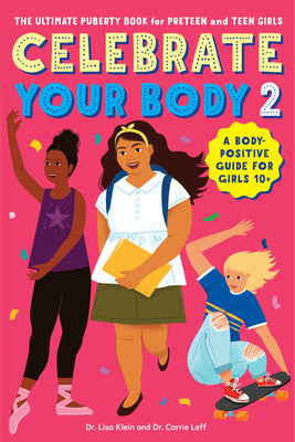 Cover Image for Celebrate Your Body 2: The Ultimate Puberty Book for Preteen and Teen Girls -- Carrie Leff, Paperback
