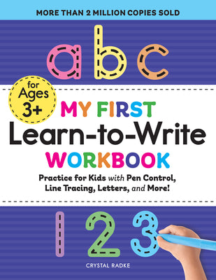 Cover Image for My First Learn-To-Write Workbook: Practice for Kids with Pen Control, Line Tracing, Letters, and More! -- Crystal Radke, Paperback