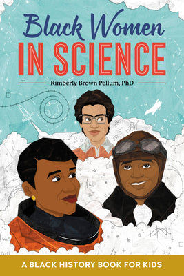 Cover Image for Black Women in Science: A Black History Book for Kids -- Kimberly Brown Pellum, Paperback