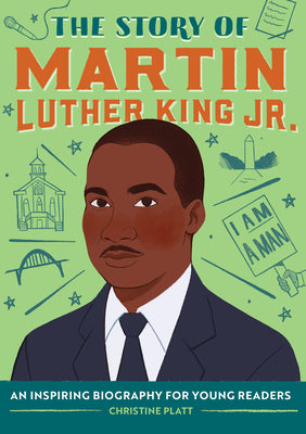 Cover Image for The Story of Martin Luther King Jr.: An Inspiring Biography for Young Readers -- Christine Platt, Paperback