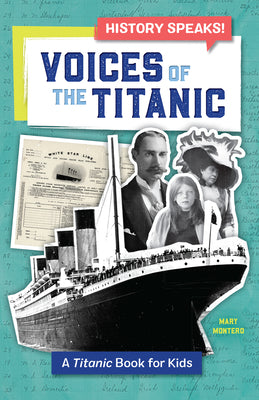 Cover Image for Voices of the Titanic: A Titanic Book for Kids -- Mary Montero, Paperback