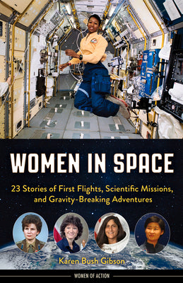 Cover Image for Women in Space: 23 Stories of First Flights, Scientific Missions, and Gravity-Breaking Adventures -- Karen Bush Gibson, Paperback