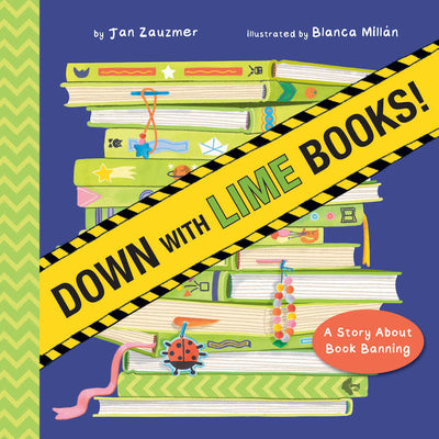 Cover Image for Down with Lime Books!: A Story about Book Banning -- Jan Zauzmer, Hardcover