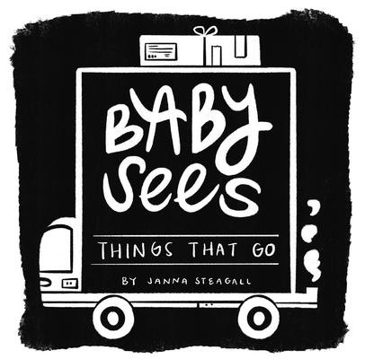 Cover Image for Baby Sees Things That Go: A High-Contrast Board Book for Babies -- Janna Steagall, Board Books