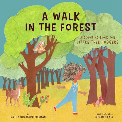 Cover Image for A Walk in the Forest: A Counting Book for Little Tree Huggers -- Cathy Goldberg Fishman, Board Books