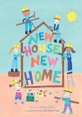 New House, New Home: A Picture Book about Building a House -- Megan Saben, Hardcover