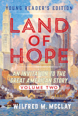 Cover Image for Land of Hope Young Reader's Edition: An Invitation to the Great American Story Vol 2 -- Wilfred M. McClay, Paperback