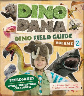 Cover Image for Dino Dana: Dino Field Guide: Pterosaurs and Other Prehistoric Creatures! (Dinosaurs for Kids, Science Book for Kids, Fossils, Prehistoric) -- J. J. Johnson, Hardcover