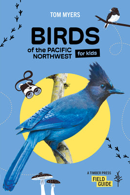 Cover Image for Birds of the Pacific Northwest for Kids -- Tom Myers, Paperback