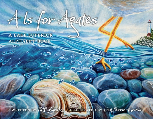 Cover Image for A is for Agates: A Lake Superior Alphabet Book -- Patti Baraks, Hardcover