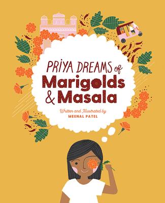 Cover Image for Priya Dreams of Marigolds & Masala -- Meenal Patel, Hardcover