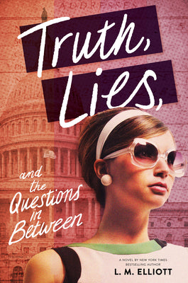 Cover Image for Truth, Lies, and the Questions in Between -- L. M. Elliott, Hardcover