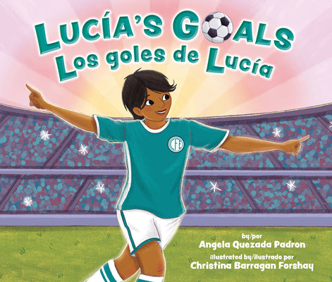 Cover Image for Lucía's Goals / Los Goles de Lucía -- Angela Quezada Padron, Hardcover