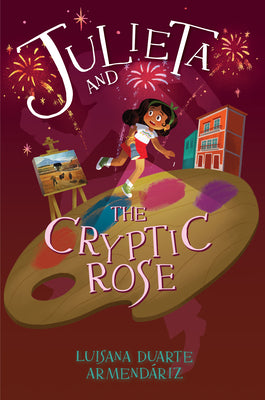 Cover Image for Julieta and the Cryptic Rose -- Luisana Duarte Armendáriz, Hardcover