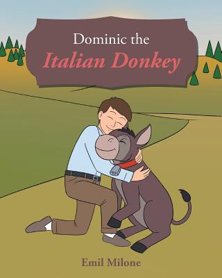Cover Image for Dominic the Italian Donkey -- Emil Milone, Paperback