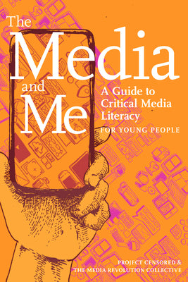 Cover Image for The Media and Me: A Guide to Critical Media Literacy for Young People -- Ben Boyington, Paperback