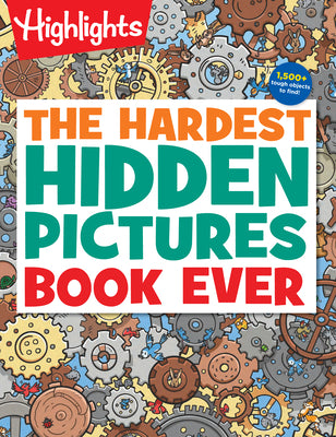 Cover Image for The Hardest Hidden Pictures Book Ever: Ultra-Challenging Brain Games for Kids Ages 8-12, Advanced Seek and Find Puzzles Book with Over 1,500 Hidden Ob -- Highlights, Paperback