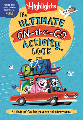 Cover Image for The Ultimate On-The-Go Activity Book: Travel Games and Activities Book for Kids, Packed with Road Trip Fun, Travel Games for Kids and Screen-Free Car -- Highlights, Paperback