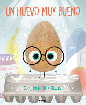 Cover Image for Un Huevo Muy Bueno / The Good Egg -- Jory John, Hardcover