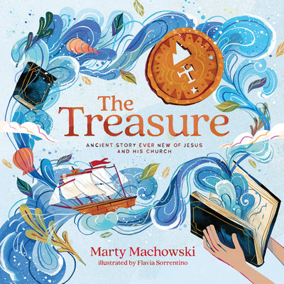 Cover Image for The Treasure: Ancient Story Ever New of Jesus and His Church -- Marty Machowski, Hardcover