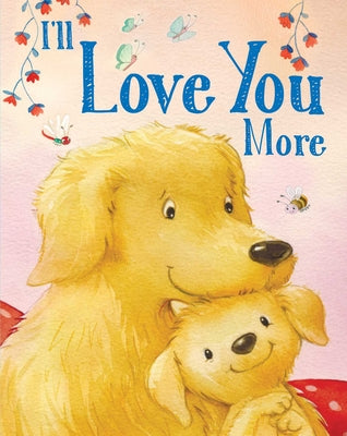 Cover Image for I'll Love You More -- Andi Landes, Board Books
