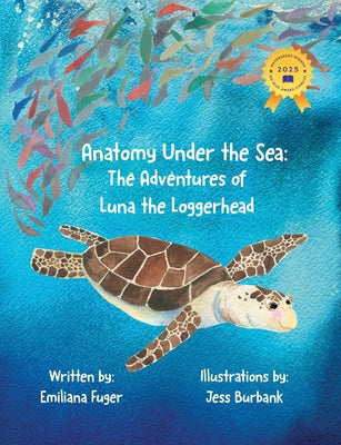 Cover Image for Anatomy Under the Sea: The Adventures of Luna the Loggerhead -- Emiliana Fuger, Paperback