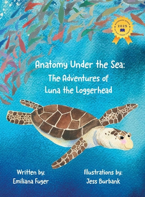 Cover Image for Anatomy Under the Sea: The Adventures of Luna the Loggerhead -- Emiliana Fuger, Hardcover