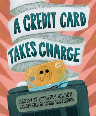 Cover Image for A Credit Card Takes Charge -- Kimberly Wilson, Hardcover